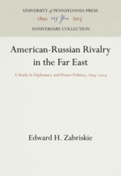 Cover for Edward H. Zabriskie · American-Russian Rivalry in the Far East A Study in Diplomacy and Power Politics, 1895-1914 (Hardcover Book) (1946)