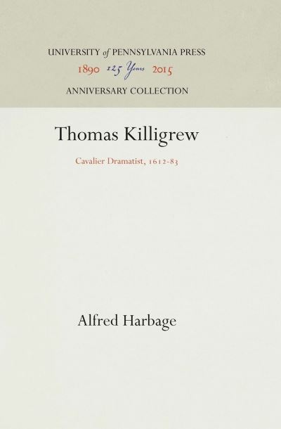 Cover for Alfred Harbage · Thomas Killigrew (Hardcover Book) (1930)