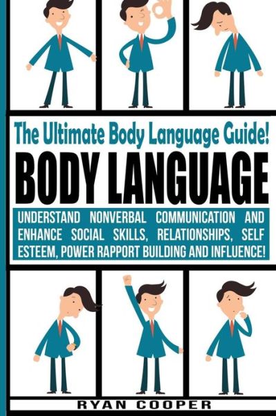 Ryan Cooper · Body Language - Ryan Cooper: Understand Nonverbal Communication and Enhance Social Skills, Relationships, Self Esteem, Power Rapport Building and I (Paperback Book) (2015)