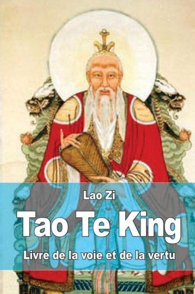 Cover for Lao Zi · Tao Te King: Livre De La Voie et De La Vertu (Paperback Bog) (2015)