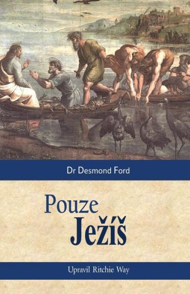 Jesus Only (Czech Translation): Pouze Je I - Desmond Ford - Livros - Createspace - 9781517169169 - 3 de setembro de 2015