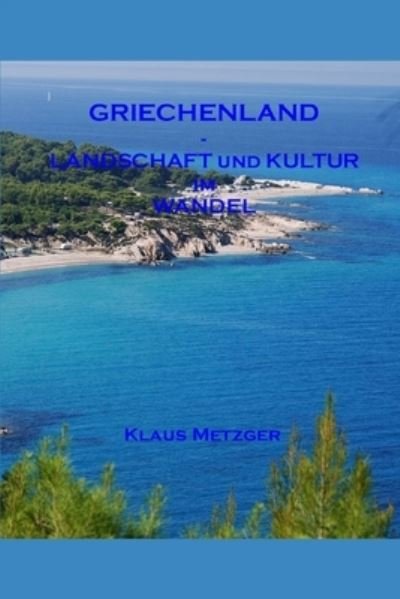 Cover for Jutta Hartmann-Metzger · Griechenland - Landschaft Und Kultur Im Wandel (Pocketbok) (2017)