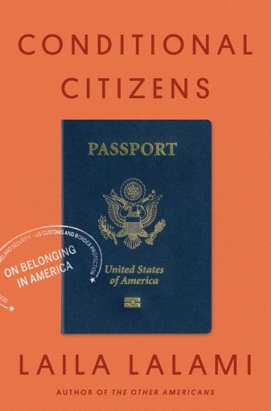 Conditional Citizens: On Belonging in America - Laila Lalami - Books - Knopf Doubleday Publishing Group - 9781524747169 - September 22, 2020