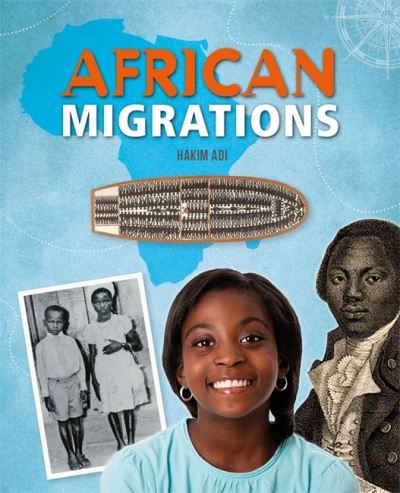 African Migrations - Hakim Adi - Kirjat - Hachette Children's Group - 9781526318169 - torstai 12. elokuuta 2021