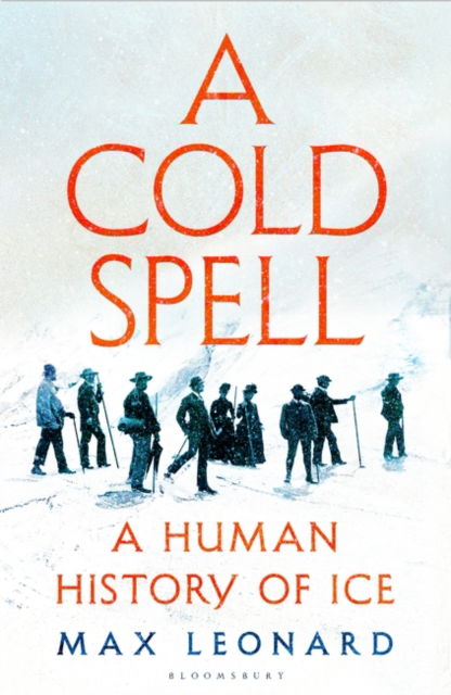 Cover for Max Leonard · A Cold Spell: A Human History of Ice (Paperback Book) (2024)