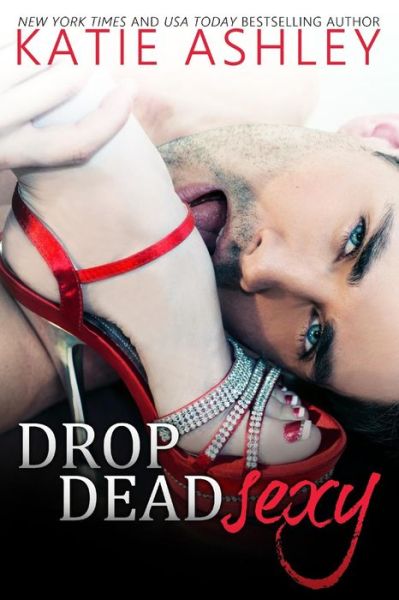 Cover for Katie Ashley · Drop Dead Sexy (Paperback Book) (2016)