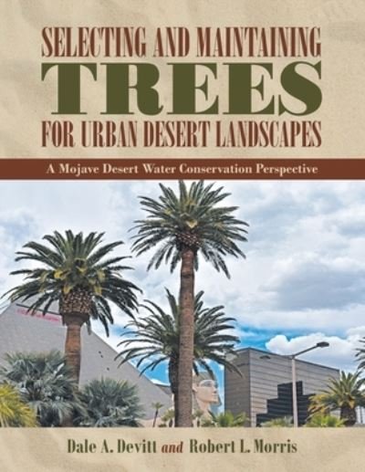 Cover for Dale A Devitt · Selecting and Maintaining Trees for Urban Desert Landscapes (Pocketbok) (2020)
