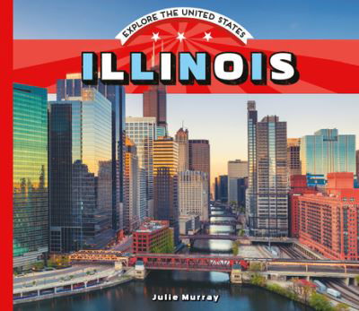 Illinois - Julie Murray - Książki - Abdo Publishing - 9781532191169 - 15 grudnia 2019