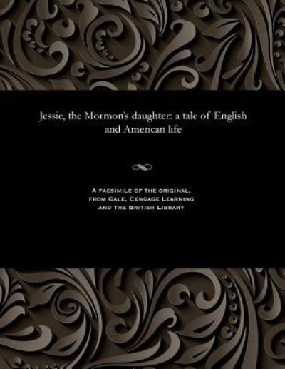 Cover for Percy B (Percy Bolingbroke) St John · Jessie, the Mormon's Daughter (Pocketbok) (1901)