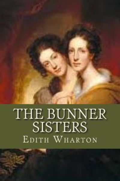 The Bunner Sisters - Edith Wharton - Bøger - Createspace Independent Publishing Platf - 9781536995169 - 9. august 2016