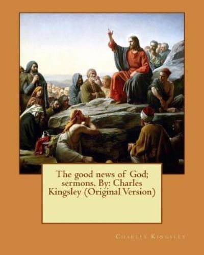 Cover for Charles Kingsley · The good news of God; sermons. By (Paperback Book) (2016)