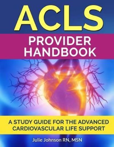 Cover for MSN Julie Johnson RN · ACLS Provider Handbook (Paperback Bog) (2016)