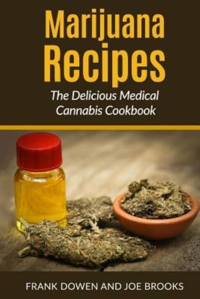 Marijuana Recipes - The Delicious Medical Cannabis Cookbook - Joe Brooks - Książki - Createspace Independent Publishing Platf - 9781541069169 - 13 grudnia 2016