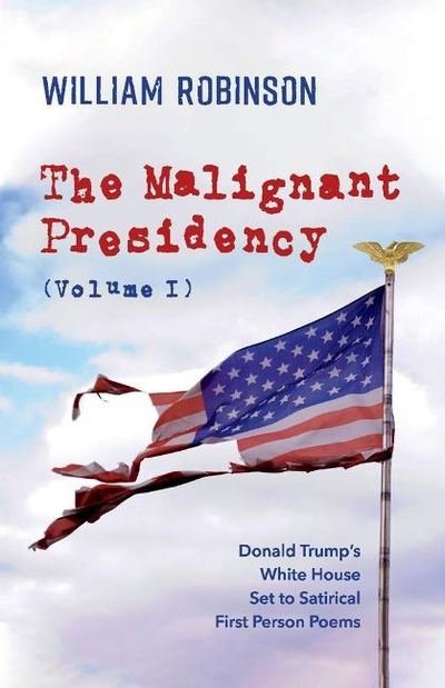 Cover for William Robinson · The Malignant Presidency (Volume I) - The Malignant Presidency (Paperback Book) (2019)