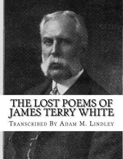 Cover for James Terry White · The Lost Poems of James Terry White (Paperback Book) (2017)