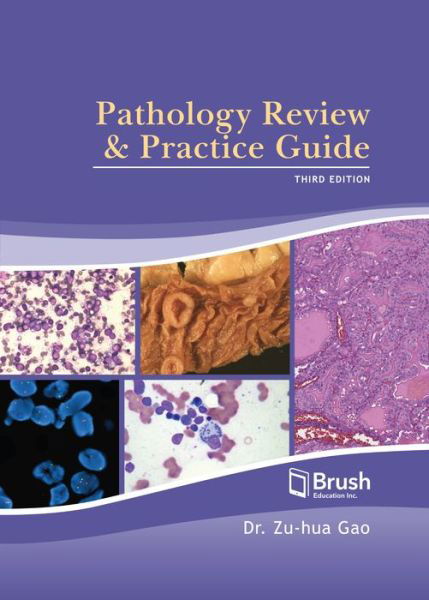 Pathology Review and Practice Guide - Zu-Hua Gao - Libros - Brush Education Inc - 9781550599169 - 27 de julio de 2023