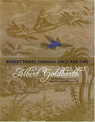 Cover for Albert Goldbarth · Budget Travel Through Space and Time: Poems (Paperback Bog) [First edition] (2005)