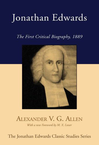 Cover for Alexander V. G. Allen · Jonathan Edwards: the First Critical Biography, 1889 (Jonathan Edwards Classic Studies) (Paperback Bog) (2008)