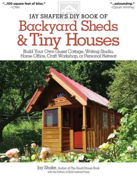Jay Shafer's DIY Book of Backyard Sheds & Tiny Houses - Jay Shafer - Books - Fox Chapel Publishing - 9781565238169 - September 23, 2011