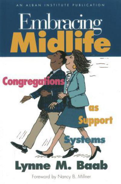 Embracing Midlife: Congregations as Support Systems - Lynne M. Baab - Książki - Alban Institute, Inc - 9781566992169 - 1 października 1999