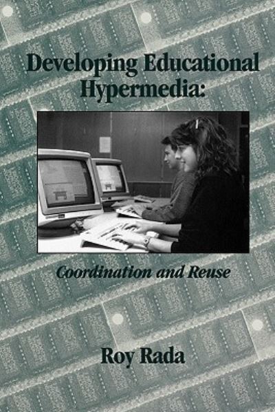 Cover for Roy Rada · Developing Educational Hypermedia: Coordination and Reuse (Paperback Book) (1995)