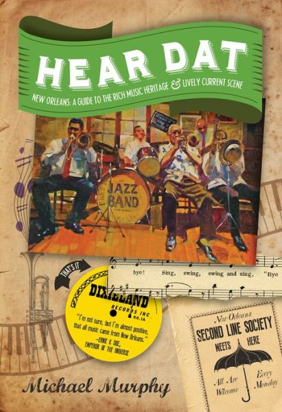 Cover for Michael Murphy · Hear Dat New Orleans: A Guide to the Rich Musical Heritage &amp; Lively Current Scene (Paperback Book) (2016)