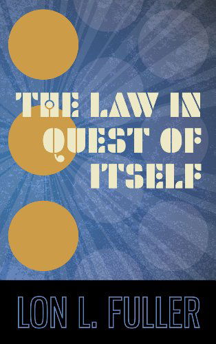 Cover for Lon L Fuller · The Law in Quest of Itself (Hardcover Book) [1st edition] (2012)