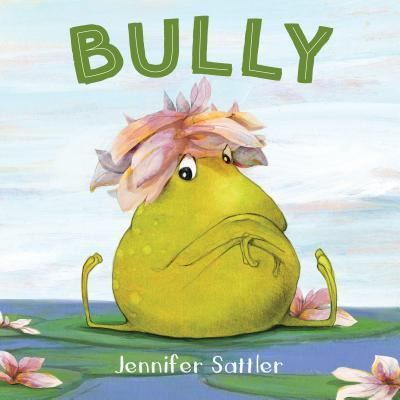 Cover for Jennifer Sattler · Bully (Book) (2018)