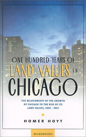 Cover for Homer Hoyt · One Hundred Years of Land Values in Chicago: The Relationship of the Growth of Chicago to the Rise of Its Land Values, 1830-1933 (Paperback Book) (2000)