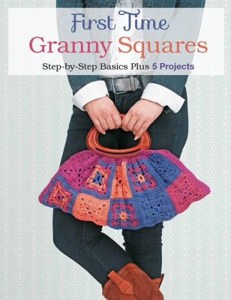 Cover for Margaret Hubert · First Time Granny Squares (Paperback Book) (2013)