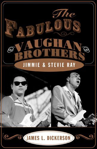 The Fabulous Vaughan Brothers: Jimmie and Stevie Ray - James L. Dickerson - Livros - Taylor Trade Publishing - 9781589791169 - 27 de julho de 2004