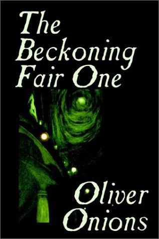 The Beckoning Fair One - Oliver Onions - Bøger - Borgo Press - 9781592249169 - 1. august 2002