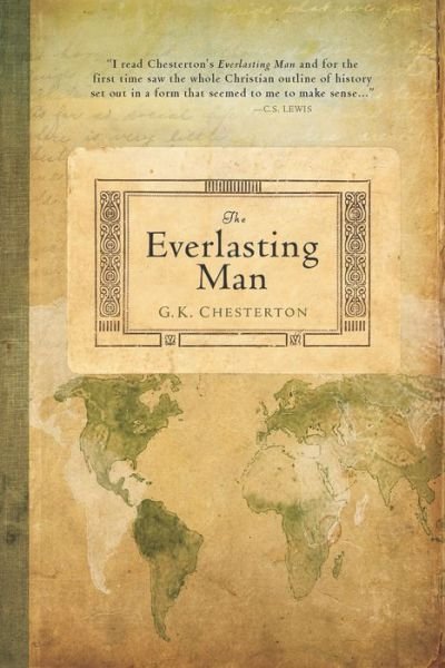 The Everlasting Man - G. K. Chesterton - Books - Hendrickson Publishers Inc - 9781598560169 - August 1, 2007