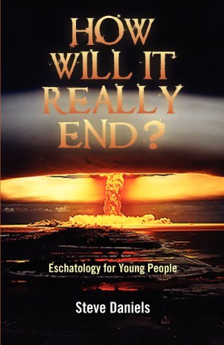 Cover for Steve Daniels · How Will It Really End? Eschatology for Young People (Pocketbok) (2011)