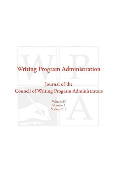 Wpa: Writing Program Administration 35.2 (Spring 2012) - Council Writing Program Administrators - Livros - Parlor Press - 9781602353169 - 22 de abril de 2012