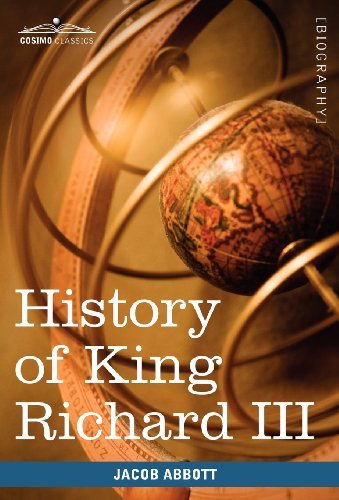History of King Richard the Third of England (Makers of History) - Jacob Abbott - Books - Cosimo Classics - 9781605208169 - August 1, 2009