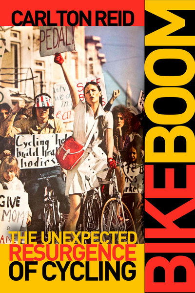 Bike Boom: The Unexpected Resurgence of Cycling - Carlton Reid - Książki - Island Press - 9781610918169 - 15 czerwca 2017