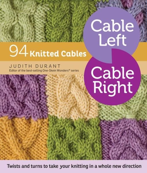 Cable Left, Cable Right: 94 Knitted Cables - Judith Durant - Books - Workman Publishing - 9781612125169 - May 31, 2016