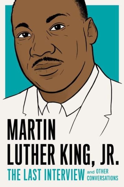 Martin Luther King, Jr.: The Last Interview - Martin Luther King - Livros - Melville House Publishing - 9781612196169 - 3 de janeiro de 2017