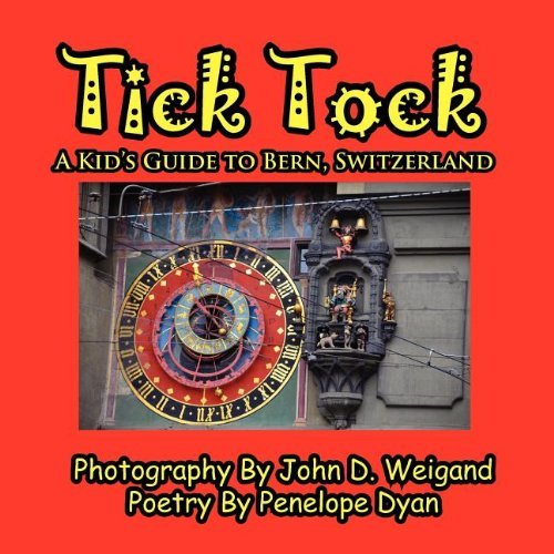 Cover for Penelope Dyan · Tick Tock---a Kid's Guide to Bern, Switzerland (Pocketbok) [Large Type edition] (2011)