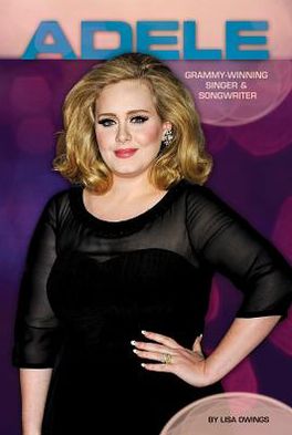 Cover for Lisa Owings · Adele: Grammy-winning Singer &amp; Songwriter (Contemporary Lives) (Hardcover Book) (2013)