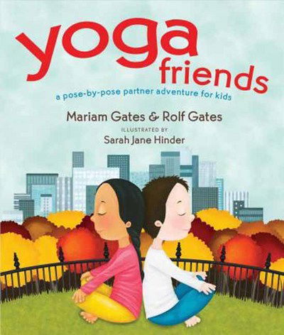 Cover for Mariam Gates · Yoga Friends: A Pose-by-Pose Partner Adventure for Kids (Hardcover Book) (2018)