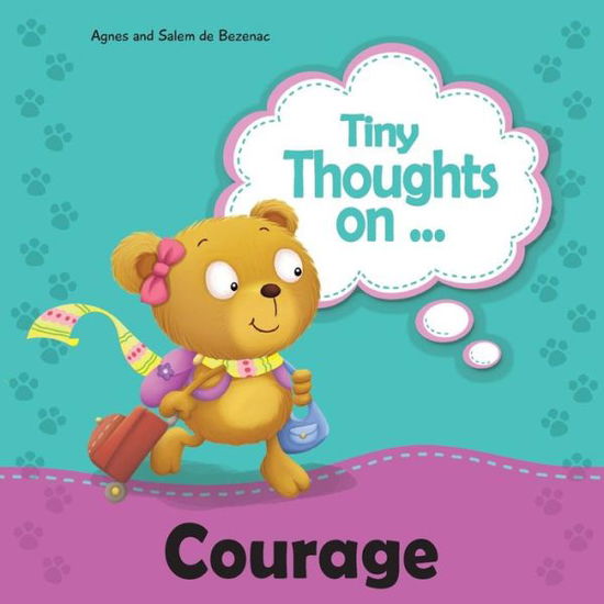 Tiny Thoughts on Courage - Agnes de Bezenac - Books - Kidible - 9781623875169 - 2017