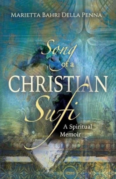 Cover for Marietta Bahri Della Penna · Song of a Christian Sufi : A Spiritual Memoir (Paperback Book) (2020)