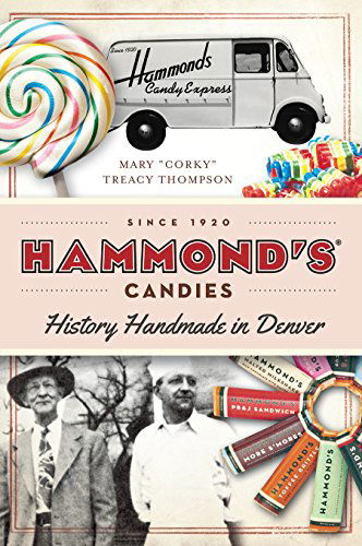 Cover for Mary &quot;Corky&quot; Treacy Thompson · Hammond's Candies: History Handmade in Denver (American Palate) (Paperback Book) (2014)