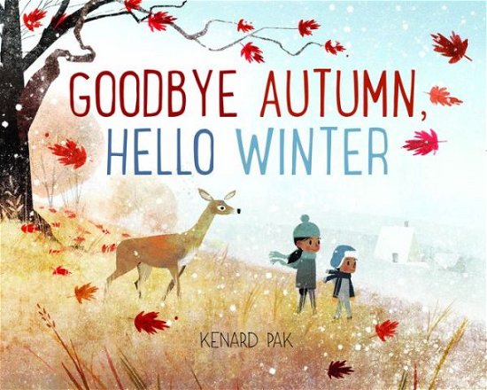 Cover for Kenard Pak · Goodbye Autumn, Hello Winter (Hardcover Book) (2017)