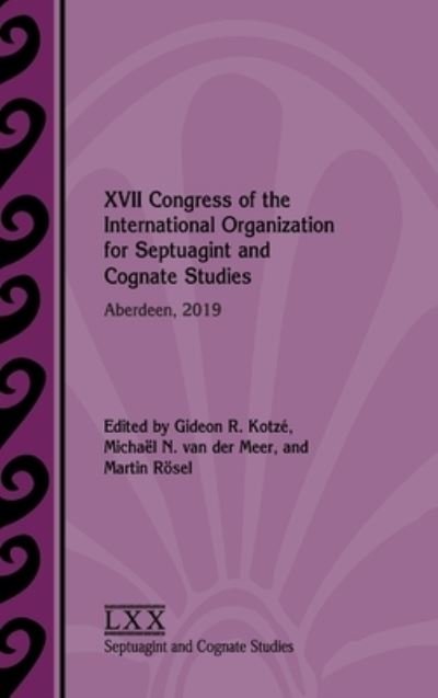 Cover for Gideon R. Kotzé · XVII Congress of the International Organization for Septuagint and Cognate Studies (Bog) (2022)