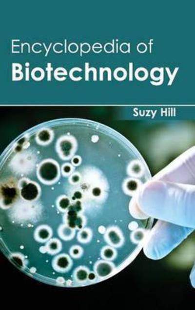 Cover for Suzy Hill · Encyclopedia of Biotechnology (Hardcover bog) (2015)
