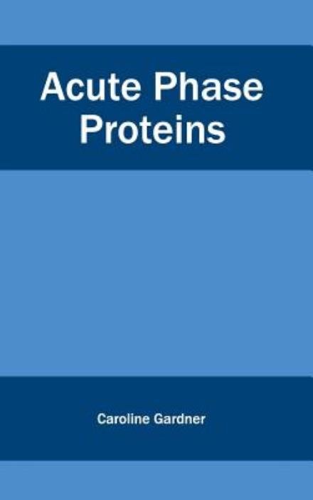Cover for Caroline Gardner · Acute Phase Proteins (Hardcover Book) (2015)