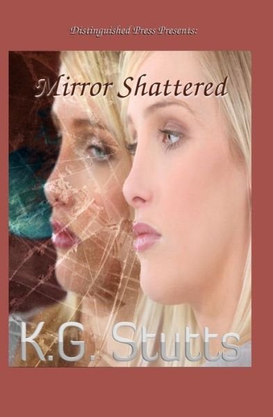 Cover for Kg Stutts · Mirror Shattered (Pocketbok) (2015)